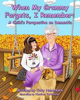 When My Grammy Forgets, I Remember: A Child’s Perspective on Dementia